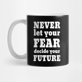 Motivational fear quote Mug